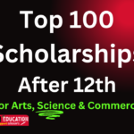 Top 100 scholarships after 12th.