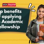 Top benefits of applying an Academic Fellowship.