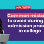 Common Mistakes to Avoid During the Admission Process