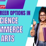 Top career options in Science, Commerce and Arts